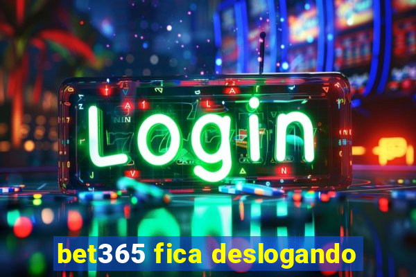 bet365 fica deslogando